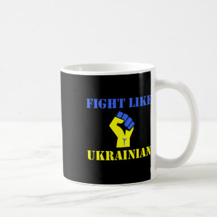Fight Like Ukrainian  Coffee Mug