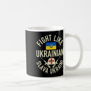 Fight Like Ukrainian Support Ukraine I Stand With Coffee Mug