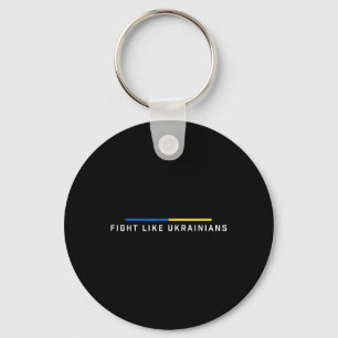 Fight Like Ukrainian Ukraine Flag Support  Keychain