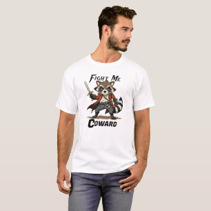 Fight Me Coward,Raccoon Funny T-Shirt