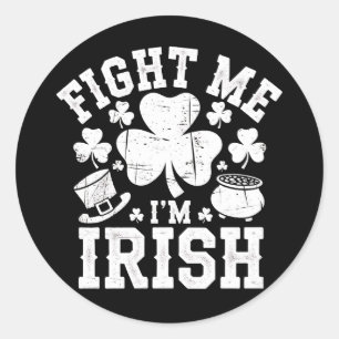 Fight Me I'm Irish Funny St Patrick's Day Shamrock Classic Round Sticker