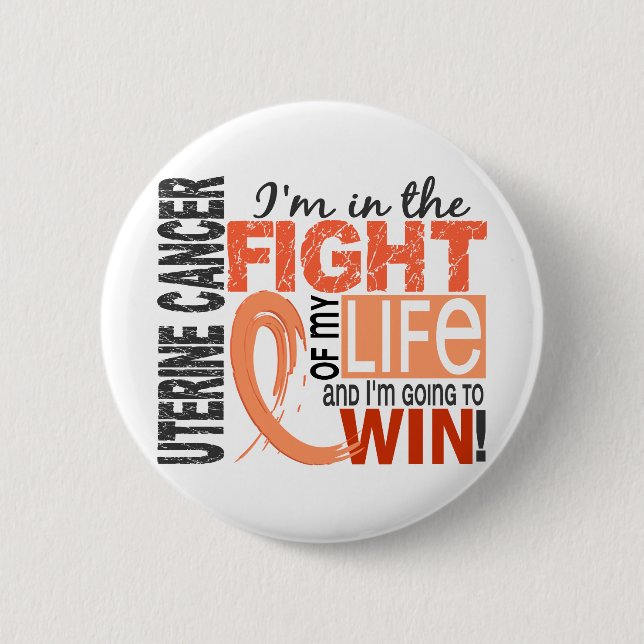 Fight Of My Life Uterine Cancer 2 Inch Round Button (Front)
