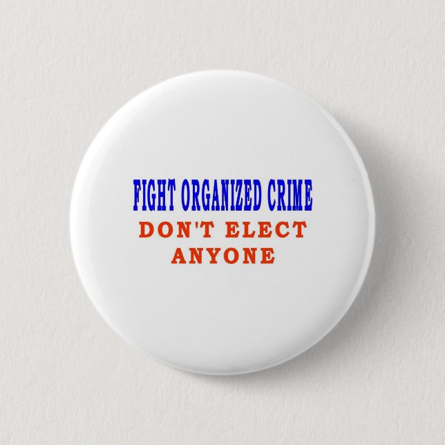FIGHT ORGANIZED CRIME 2 INCH ROUND BUTTON (Front)
