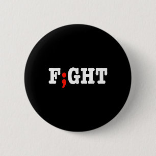 Fight Project Semicolon Depression Anxiety Awarene 2 Inch Round Button