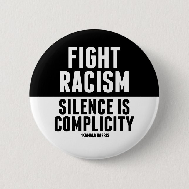 Fight Racism Silence is Complicity 2 Inch Round Button (Front)