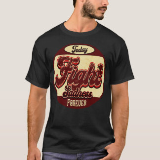 Fight Sadness Forever T-Shirt