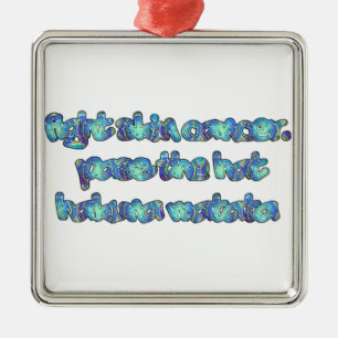 Fight Skin Cancer, Pass the Hat, Hakuna Matata Metal Ornament