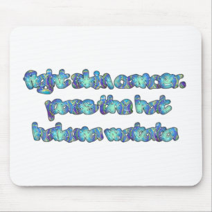 Fight Skin Cancer, Pass the Hat, Hakuna Matata Mouse Pad