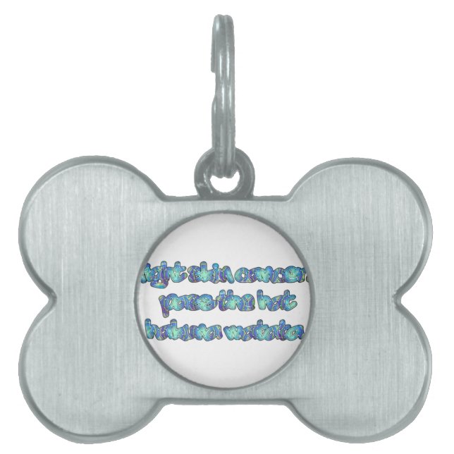 Fight Skin Cancer, Pass the Hat, Hakuna Matata Pet ID Tag (Front)