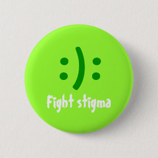Fight stigma, :): 2 inch round button