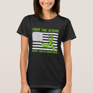 Fight Stigma Mental Health Matters Mental Health A T-Shirt