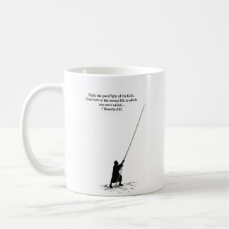 Fight The Good Fight - 1 Timothy 6:12 Mug