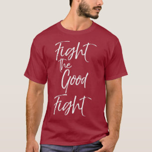 Fight the Good Fight Fun Cute Christian T-Shirt