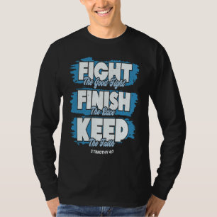 Fight The Good Fight of Faith Bible Verse Christia T-Shirt