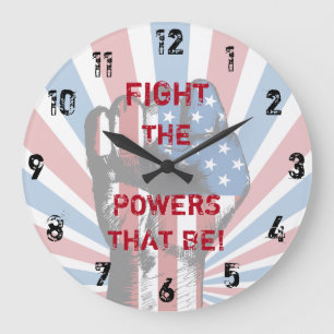 Fight The Powers That Be! Large Clock