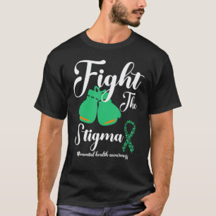 Fight The Stigma Mental Health Awareness May Green T-Shirt
