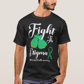 Fight The Stigma Mental Health Awareness May Green T-Shirt
