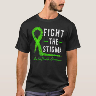 Fight The Stigma Mental Health Awareness Saying Gr T-Shirt