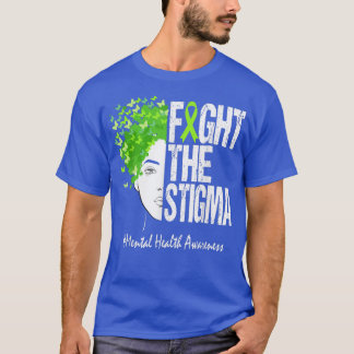 Fight The Stigma Mental Health Awareness  T-Shirt