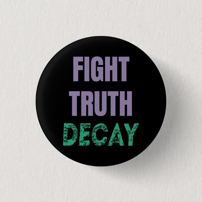 Fight Truth Decay 1 Inch Round Button (Front)