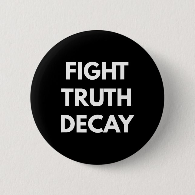 Fight Truth Decay - Never Trump S  2 Inch Round Button (Front)