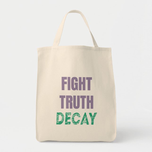 Fight Truth Decay Tote Bag (Front)