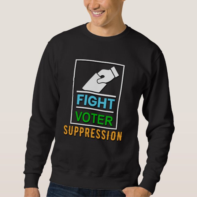Fight Voter Suppression - Election Design Sweatshirt (Front)