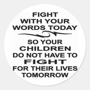 Fight With Your Words Today Kids Fight Tomorrow Classic Round Sticker