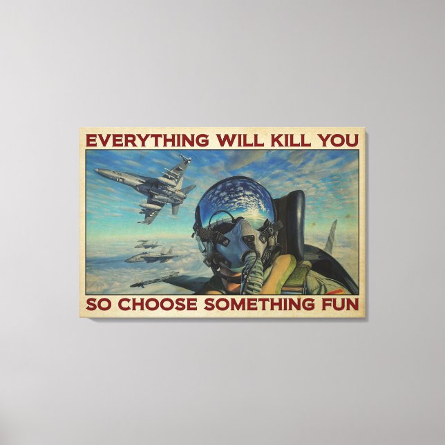 Fighter Aircraft Everything Will Kill You Canvas (Front)