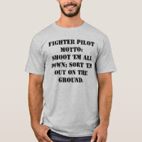 Fighter Pilot motto: Shoot 'em all down; Sort ...