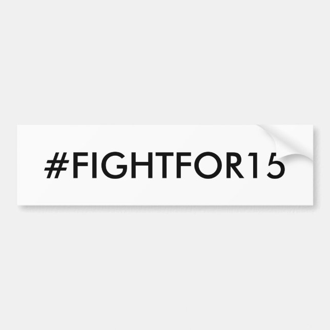 #FIGHTFOR15 Minimum wage Bumper Sticker (Front)