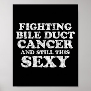 Fighting Bile Duct Cancer And Still This Y Quote F Poster