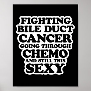 Fighting Bile Duct Cancer Chemo Y Quote Inspiratio Poster