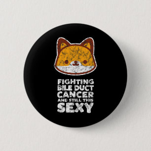 Fighting Bile Duct Cancer Still This Y Quote Cute 2 Inch Round Button