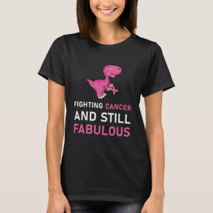Fighting Cancer And Still Fabulous Breast Cancer T-Shirt