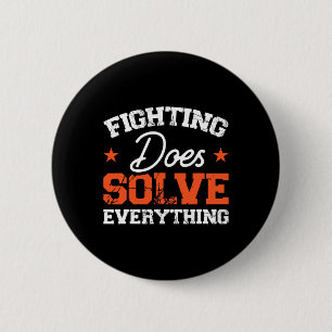 Fighting Does Solve Everything 2 Inch Round Button