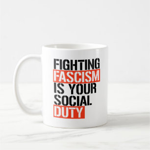 Fighting Fascism is your duty Coffee Mug