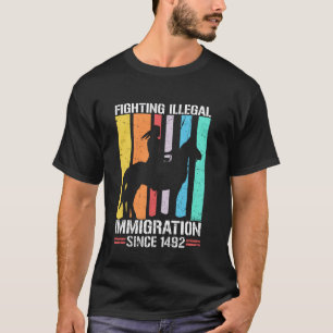 Fighting Immigration Since 1492 Retro Native Ameri T-Shirt