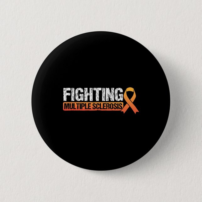 Fighting Ms Multiple Sclerosis Awareness  2 Inch Round Button (Front)