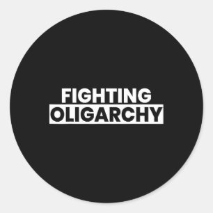 Fighting Oligarchy Protest Anti Trump Activist Classic Round Sticker