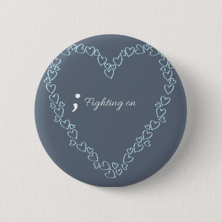 Fighting on.. Mental Health Awareness Badge.. 2 Inch Round Button