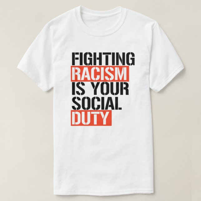 Fighting racism is your social duty T-Shirt (Design Front)