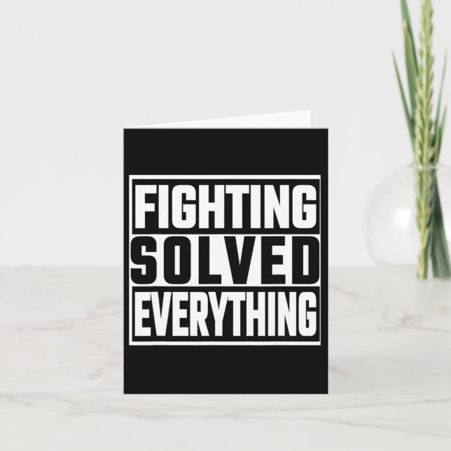 Fighting Solved Everything  Card (Front)
