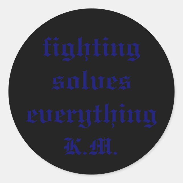 fighting solves everything, K.M. Classic Round Sticker (Front)