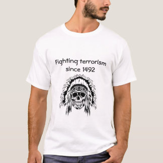Fighting terrorism since 1492 - version 2 T-Shirt