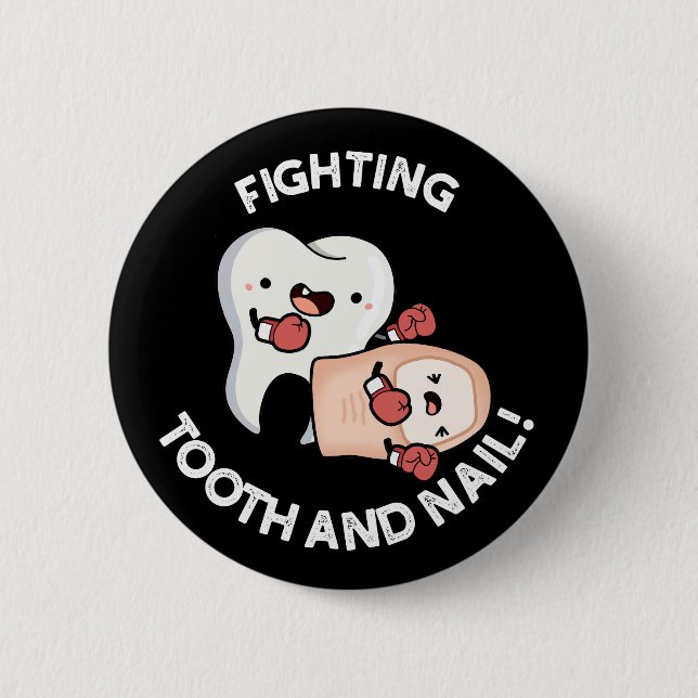 Fighting Tooth And Nail Funny Boxing Puns Dark BG 2 Inch Round Button (Front)