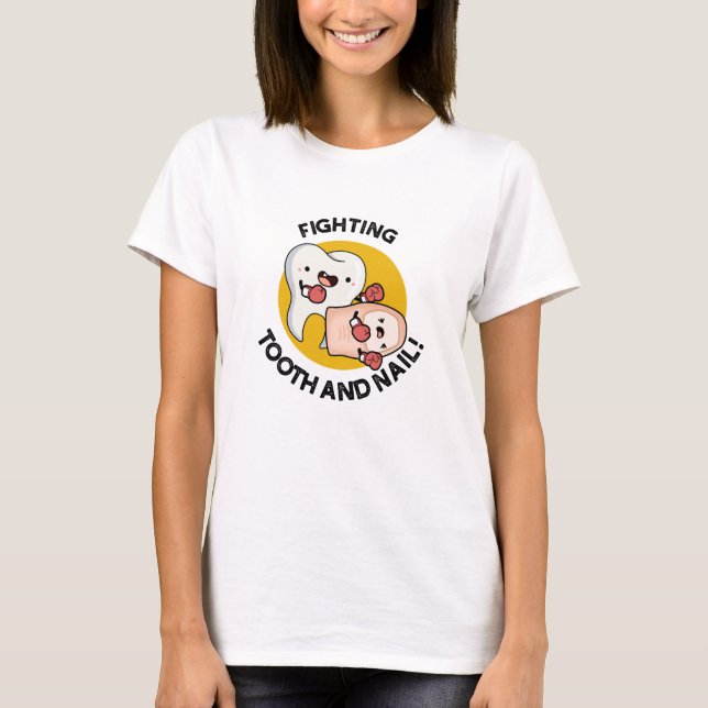 Fighting Tooth And Nail Funny Boxing Puns  T-Shirt (Front)