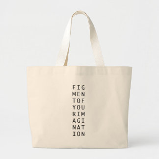 Figment of your imagination abstract philosophy large tote bag