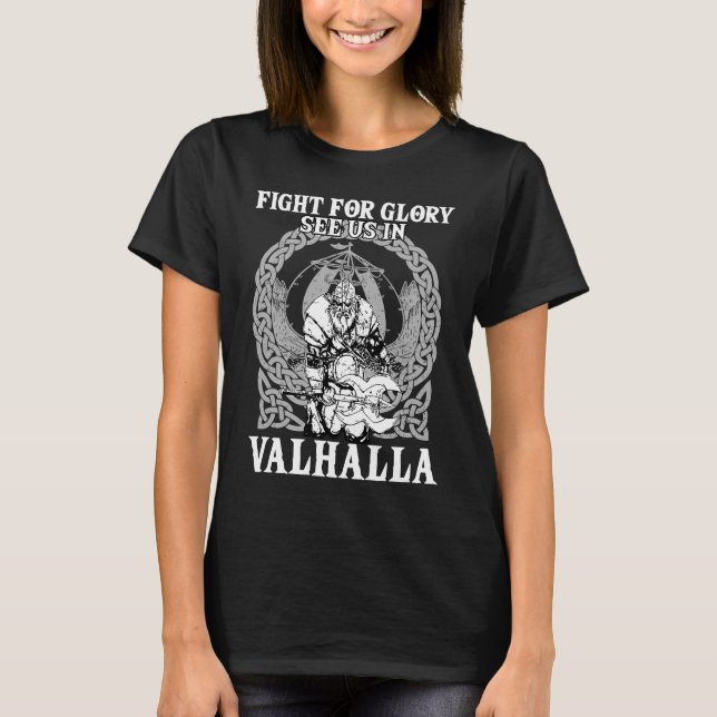 Figth For Glory See Us In Valhalla I Valhalla Viki T-Shirt (Front)