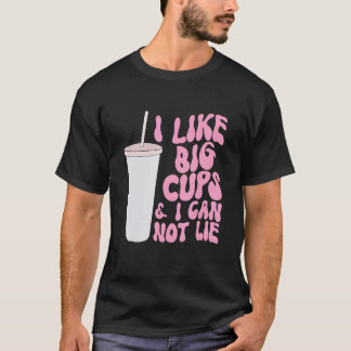 Figure and Slogan Graphic I Like Big Cups and I Ca T-Shirt